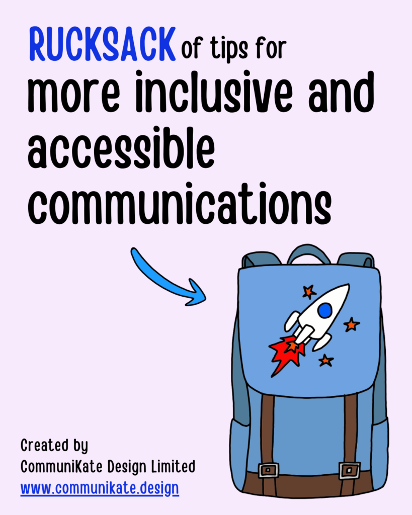 An arrow points from the title "Rucksack of tips for more inclusive and accessible communications to an illustrated blue rucksack with CommuniKate Design's rocket logo on the front. Rucksack is written in a different coloured font and all capital letters, to show it is used as a mnemonic in the document. Smaller text at the bottom reads "Created by CommuniKate Design Limited".